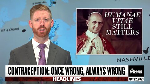 Contraception: Once Wrong, Always Wrong — Headlines — May 22, 2023