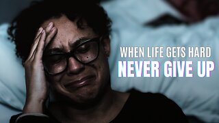 NEVER GIVE UP WHEN LIFE IS HARD - Motivational video speech