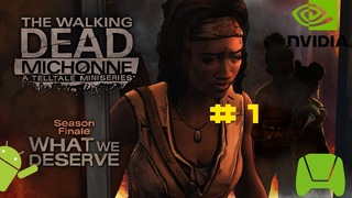 The Walking Dead MICHONNE Episode 3 What We Deserve Gameplay Walkthrough Part 1 (Tegra K1)