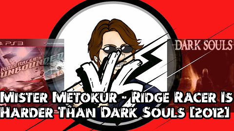 Mister Metokur - Ridge Racer Is Harder Than Dark Souls (2012)