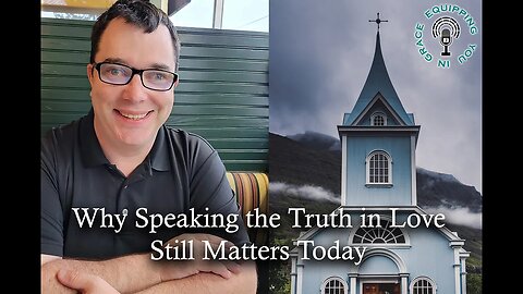 Why Speaking the Truth in Love Still Matters Today