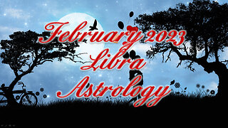 Libra ♎ ~ February 2023 ~ Astrology