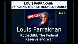 Louis Farrakahn Explains Rothschild Family Federal Reserve and World War I And World War II Part 2