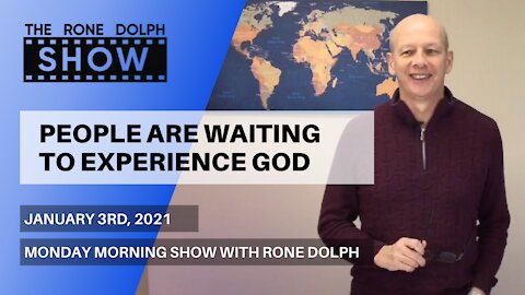 People Are Waiting To Experience God - Monday New Years Message | The Rone Dolph Show