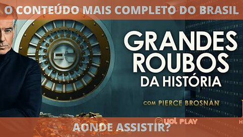 Aonde assistir a série GRANDES ROUBOS DA HISTÓRIA COM PIERCE BROSNAN