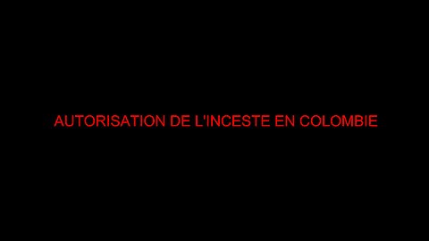 AUTORISATION DE L'INCESTE EN COLOMBIE