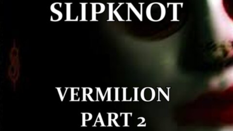 🎵 SLIPKNOT - VERMILION PART 2 (LYRICS)