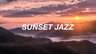 Sunset Jazz Music 🌇 Exquisite and Positive Sunset Jazz & Bossa Nova