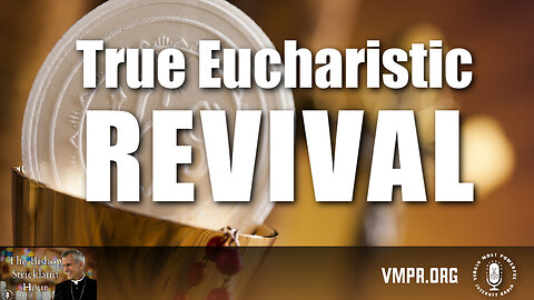 27 Mar 24, The Bishop Strickland Hour: True Eucharistic Revival