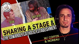 The Cowardly Catholic Establishment w/ Coffin & Moreau