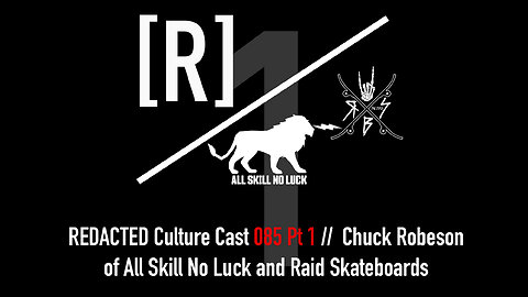085 Part 1: Chuck Robeson of All Skill No Luck and Raid Skateboards