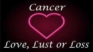 Cancer ❤️💔💋 "Mystery" Love, Lust or Loss April 24th - 30th 2022