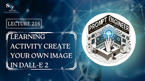 216. Learning Activity Create Your Own Image in DALL-E 2 | Skyhighes | Prompt Engineering