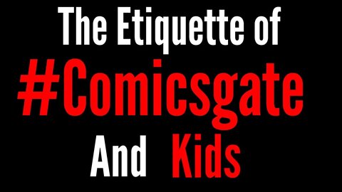 The Etiquette of #Comicsgate and Kids