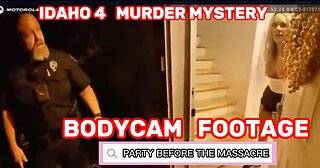 Idaho 4 Murder Mystery - NEW BODYCAM FOOTAGE!!