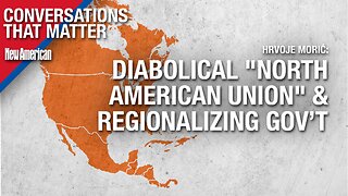 CTM | Diabolical "North American Union" & Regionalizing Government: Hrvoje Morić