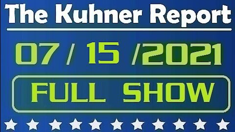 The Kuhner Report 07/15/2021 [FULL SHOW] No Asylum for Cubans & other topics