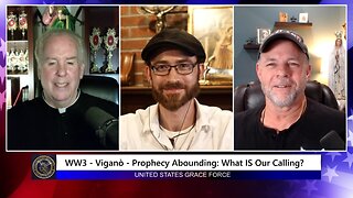 WW3 - Vigano' - Prophecy Abounding: What IS Our Calling?