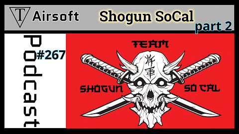 #267: Shogun part 2 - Family, Marketing, and Airsoft: Shogun's Winning Combination