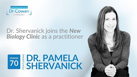 Conversations with Dr. Cowan & Friends | Ep 70: Dr. Pamela Shervanick