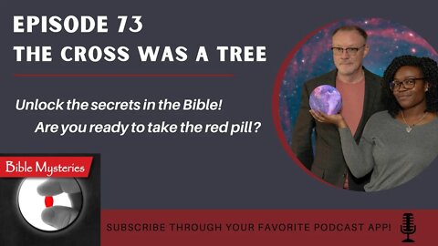 Bible Mysteries Podcast: Episode 73 - The Cross Was a Tree