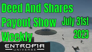 Deed and Shares Payout Show Weekly For Entropia Universe July 31st 2023