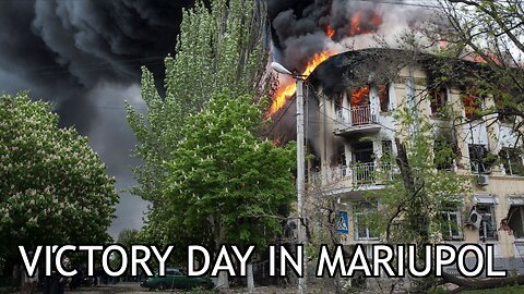Roses Have Thorns (Part 7) Victory Day in Mariupol