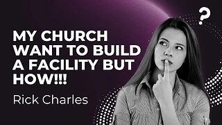 My Church Want To Build A Facility But How!!!