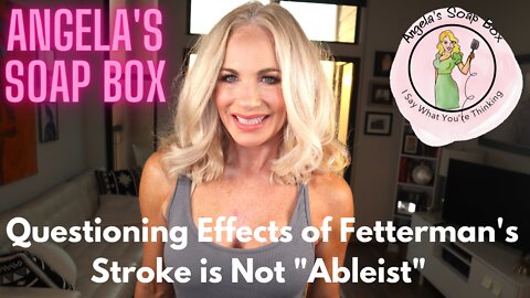 Questioning Effects of Fetterman's Stroke is Not "Ableist"