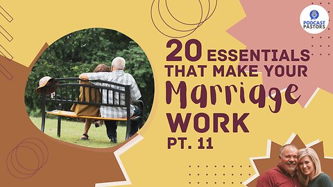 20 Essentials That Make Your Marriage Work - Pt. 11