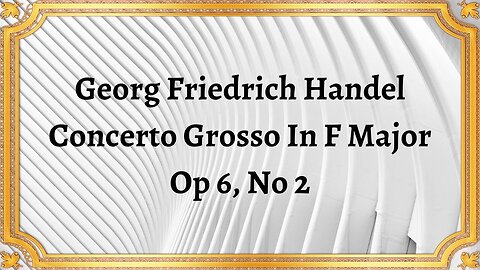 Georg Friedrich Handel Concerto Grosso In F Major, Op 6, No 2