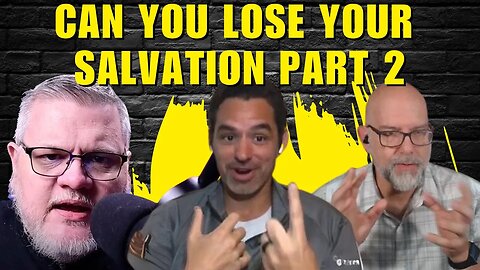 Discovering the Truth: Can You Lose Your Salvation? Part 2