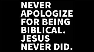 Never Apologize for Biblical Jesus 📖