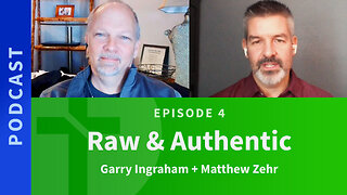 4: Raw & Authentic | Matthew Zehr & Garry Ingraham
