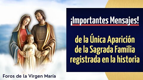 Importantes Mensajes de la Única Aparición de la Sagrada Familia registrada en la historia