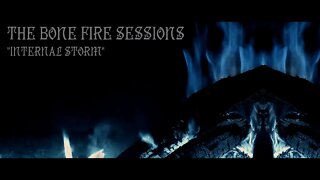 The Bone Fire Sessions - Internal Storm - dark ambient soundscape meditation