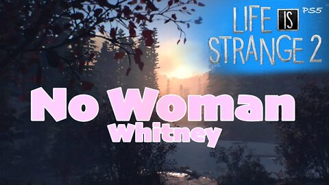 "No Woman" by Whitney (lyrics) [Life is Strange 2 Lets Play PS5]
