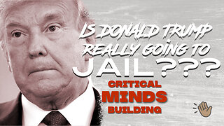 Is DONALD TRUMP really going TO JAIL??!! (C.M.B)