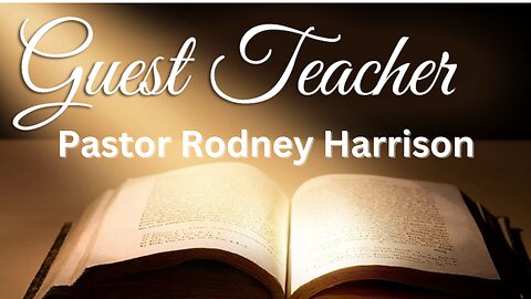 Guest Teacher Pastor Rodney