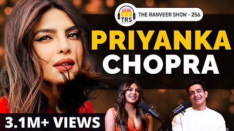 Priyanka Chopra on Self Confidence, Entrepreneurship, Family & Success | The Ranveer Show 256