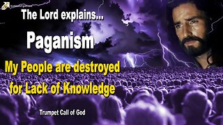 Paganism… My People are destroyed for Lack of Knowledge 🎺 Trumpet Call of God