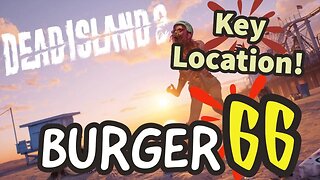 Dead Island 2 Burger 66 Key Location