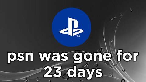 When PSN Was Gone For A Month