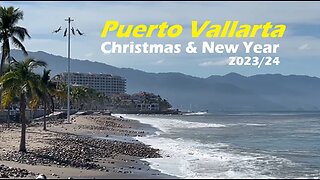 Puerto Vallarta Mexico. Christmas & New Year 2023/24. Our 3rd time in a year!