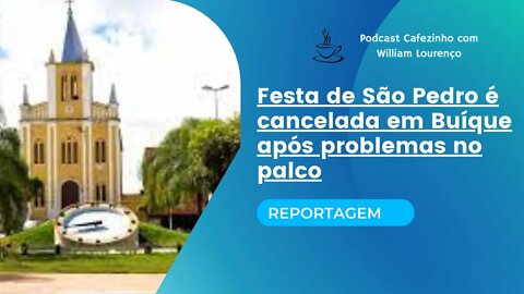 REPORTAGEM- FESTA DE SÃO PEDRO É CANCELADA EM BUÍQUE APÓS PROBLEMAS NO PALCO