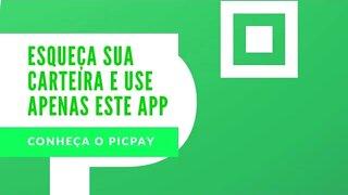 Jogue fora sua carteira e use apenas esse APP - PICPAY (APP)