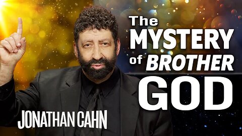 The Mystery of Brother God! And How Close is Jesus/ Yeshua to You! | Jonathan Cahn Sermon