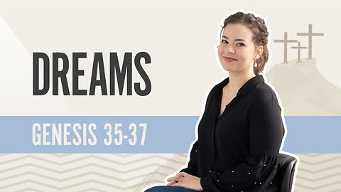 Bible Discovery, Genesis 35-37 | Dreams - January 12, 2024