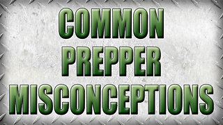 The Biggest Prepper Misconceptions, Myths, and Bad Mindsets