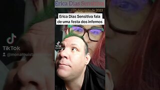 Erica Dias Sensitiva prevê uma festa dos infernos